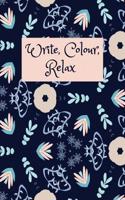 Write, Colour, Relax: Journal and Colouring Book for Adults(1 Journaling and Colouring Books)