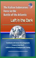 The Italian Submarine Force in the Battle of the Atlantic