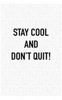 Stay Cool and Don't Quit: A 6x9 Inch Matte Softcover Journal Notebook with 120 Blank Lined Pages