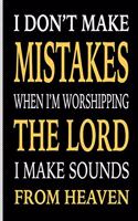 I Don't Make Mistakes When I'm Worshipping the Lord I Make Sounds from Heaven