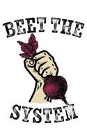 Beet the System