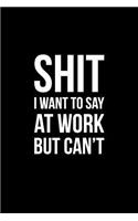 Shit I Want to Say at Work But Can't