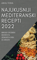Najukusniji Mediteranski Recepti 2022: Mnogo Ukusnih Recepata Jednostavnih Za Izradu