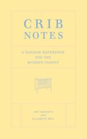 Crib Notes: A Random Reference for the Modern Parent