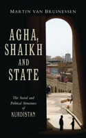 Agha, Shaikh and State: The Social and Political Structures of Kurdistan