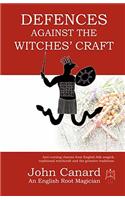 Defences Against the Witches' Craft: Anti-cursing Charms from English Folk Magick, Traditional Witchcraft and the Grimoire Traditions(English)