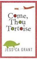 Come, Thou Tortoise