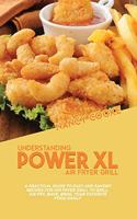 Understanding Power XL Air Fryer Grill: A Practical Guide To Easy And Savory Recipes For Air Fryer Grill To Grill, Air Fry, Bake, Broil Your Favorite Food Easily
