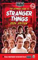Stranger Things Ultimate Guide by IYKYK 2024 Edition