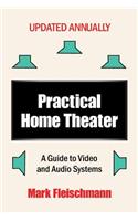 Practical Home Theater: A Guide to Video and Audio Systems (2017 Edition)