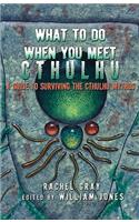 What to Do When You Meet Cthulhu