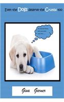 Even the Dogs deserve the Crumbs too