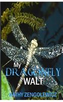 My Dragonfly Walt
