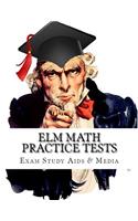 ELM Math Practice Tests: Study Guide for Preparation for the Entry Level Math Test