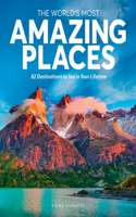 World's Most Amazing Places: 82 Destinations to See in Your Lifetime