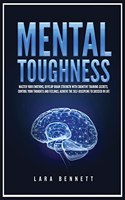 Mental Toughness: Master Your Emotions, Develop Brain Strength with Cognitive Training Secrets, Control Your Thoughts and Feelings, Achieve the Self-Discipline to Suc