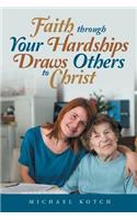 Faith Through Your Hardships Draws Others to Christ
