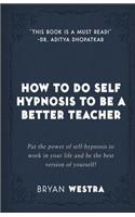 How To Do Self Hypnosis To Be A Better Teacher