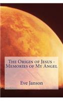 The Origin of Jesus - Memories of My Angel