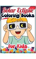 Solar Eclipse Coloring Book: Best Solar Eclipse Books for Kids - Funny Solar Eclipse 2017 Coloring Books for Children