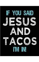 If You Said Jesus And Tacos I'm In: Blank Sketch, Draw and Doodle Book