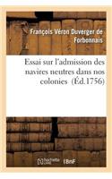 Essai Sur l'Admission Des Navires Neutres Dans Nos Colonies