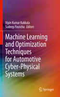 Machine Learning and Optimization Techniques for Automotive Cyber-Physical Systems