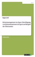 Krisenmanagement im Sport. Bewältigung von Krisensituationen im Sport am Beispiel des Ehrenamtes
