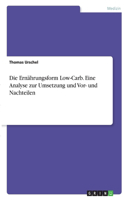 Ernährungsform Low-Carb. Eine Analyse zur Umsetzung und Vor- und Nachteilen