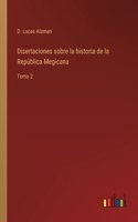 Disertaciones sobre la historia de la República Megicana