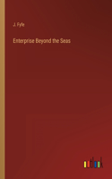 Enterprise Beyond the Seas