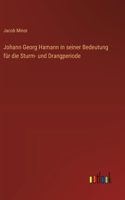 Johann Georg Hamann in seiner Bedeutung für die Sturm- und Drangperiode