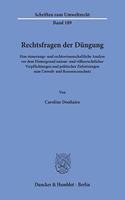 Rechtsfragen Der Dungung: Eine Steuerungs- Und Rechtswissenschaftliche Analyse VOR Dem Hintergrund Unions- Und Volkerrechtlicher Verpflichtungen Und Politischer Zielsetzungen