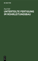 Unterteilte Fertigung Im Rohrleitungsbau