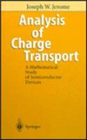 Analysis of Charge Transport: A Mathematical Study of Semiconductor Devices