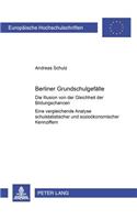 Berliner Grundschulgefaelle: Die Illusion Von Der Gleichheit Der Bildungschancen- Eine Vergleichende Analyse Schulstatistischer Und Soziooekonomischer Kennziffern