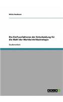Einflussfaktoren der Entscheidung für die Wahl der Markteintrittsstrategie