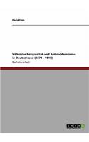 Völkische Religiosität und Antimodernismus in Deutschland (1871 - 1919)