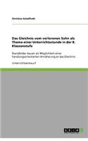 Das Gleichnis vom verlorenen Sohn als Thema einer Unterrichtsstunde in der 8. Klassenstufe