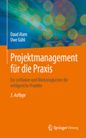 Projektmanagement für die Praxis
