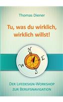 Tu, was du wirklich, wirklich willst