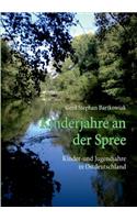Kinderjahre an der Spree: Kinder-und Jugendjahre in Ostdeutschland(German)