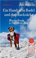 Ein Hund, sein Rudel und drei Rucksäcke: München-Venedig zu Fuss über die Alpen mit Hund