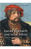 Lucas Cranach Und Seine Sohne: Gemalte Botschaften