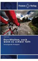 Durchhalten, auch wenn es schwer fällt