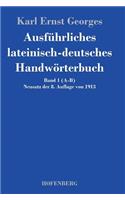 Ausführliches lateinisch-deutsches Handwörterbuch: Band 1 (A-B) Neusatz der 8. Auflage von 1913(German)
