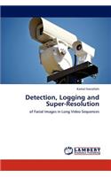 Detection, Logging and Super-Resolution