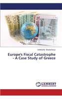 Europe's Fiscal Catastrophe - A Case Study of Greece