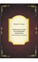 Celebration of the Two Hundredth Anniversary of the Settlement of Hadley