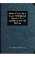 Book of the Black Bass, Comprising Its Complete Scientific and Life History